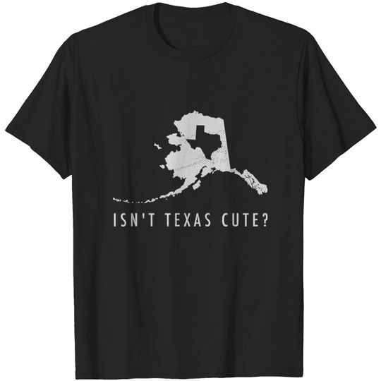 Discover Alaska Isn't Texas Map T Shirt