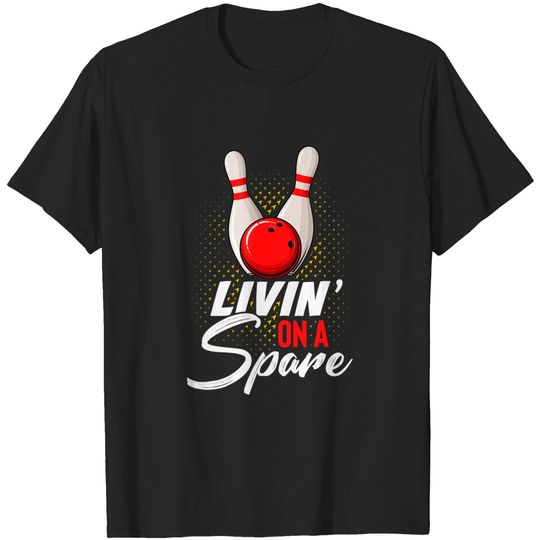 Discover Livin on a Spare - Funny Bowler & Bowling T-Shirt