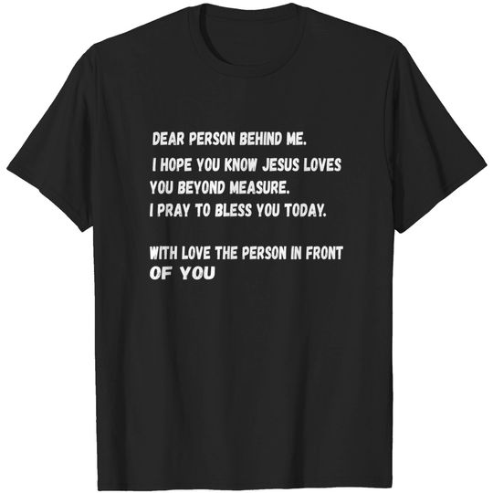Discover Dear Person Behind Me I hope You Know Jesus Loves You T-Shirt