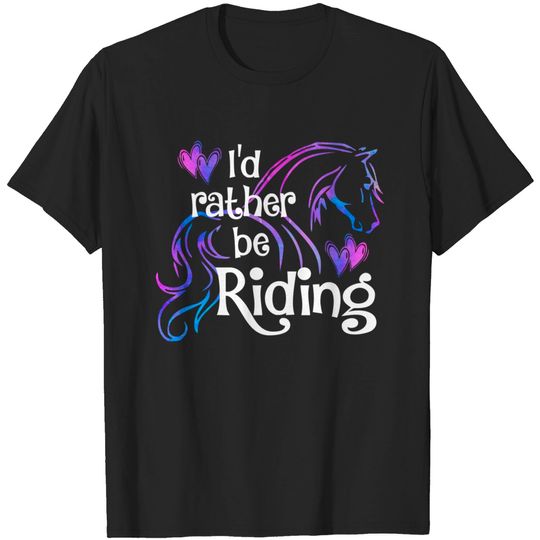 Discover Horse Lover I'D RATHER BE RIDING Equestrian Equine Sports T-Shirt
