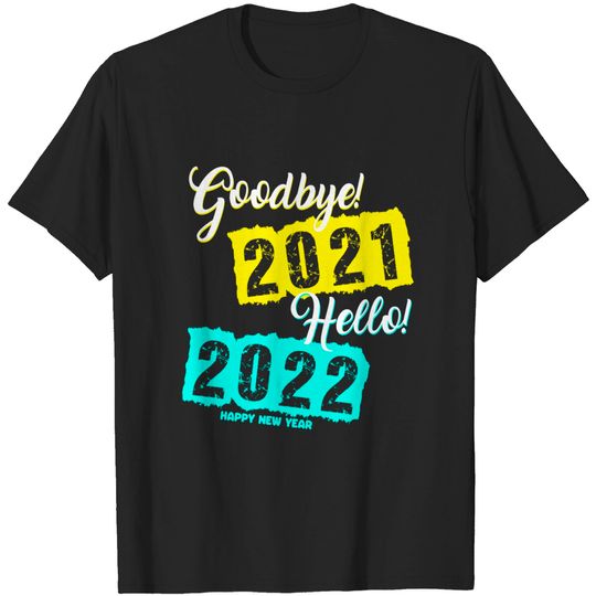 Discover Goodbye 2021 Hello 2022 - New Year's Eve Happy New Year 2022 T-Shirt