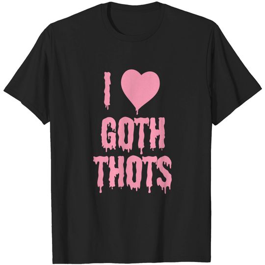 Discover I Love Goth Thots T-Shirt