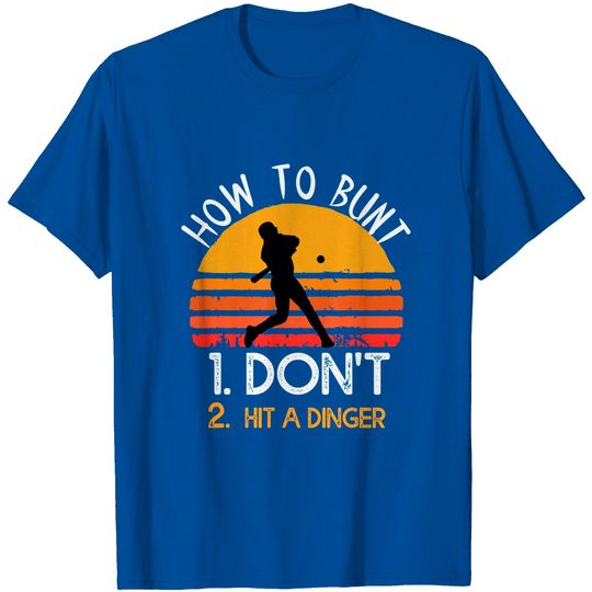 Discover How To Bunt Don't Hit A Dinger For A Baseball T-Shirt