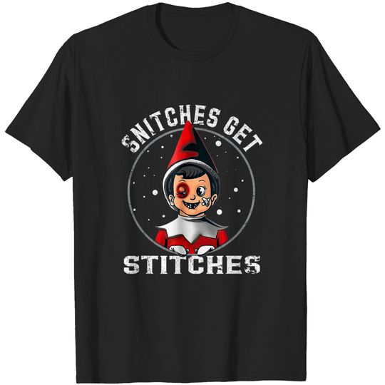 Discover Snitches Get Stitches Elf Xmas Funny Snitches Get Stitches T-Shirt