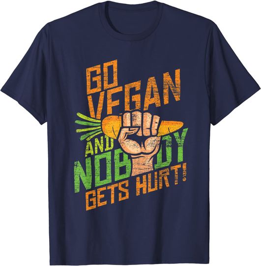 Discover Go Vegan And Nobody Gets Hurt Veganism Animal Rights T Shirt