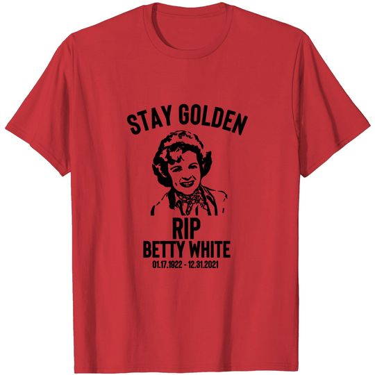 Discover RIP Betty White 1922-2021, Stay Golden T-Shirt