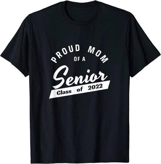 Discover High School or College - Class of 2022 Proud Mom of a Senior T-Shirt