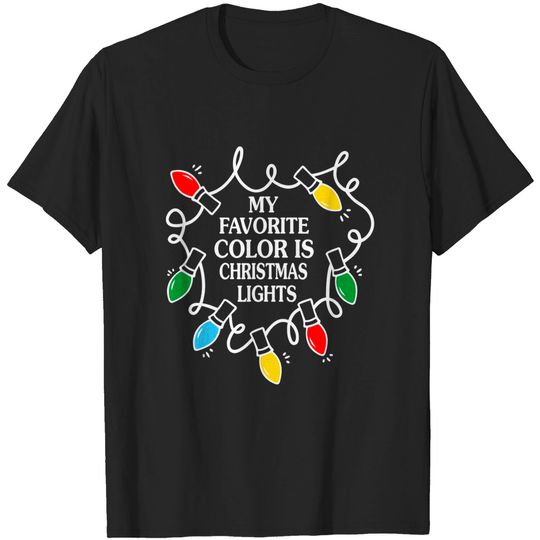 Discover My Favorite Color Is Christmas Lights  T-Shirt