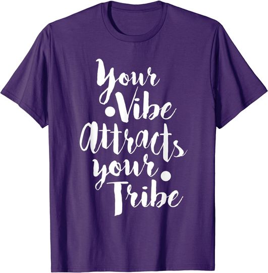 Discover Your Vibe Attracts Your Tribe T-Shirt Good Attitude
