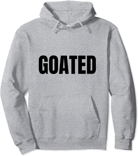 Discover Goated, Video Game Player Funny Saying Quote Phrase Graphic Pullover Hoodie