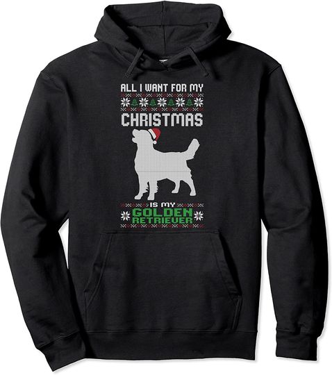 Discover Golden Retriever Christmas Hoodie All I Want For My Christmas Golden Retriever Dog Ugly Xmas