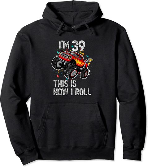 Discover 39th Birthday Hoodie I'm 39 This Is How I Roll Monster Truck 1983