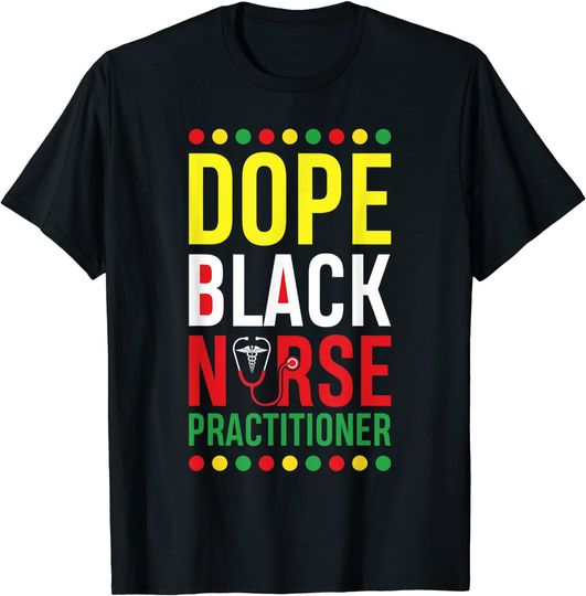 Discover Dope Black Nurse Practitioner RN Men Women Melanin T-Shirt