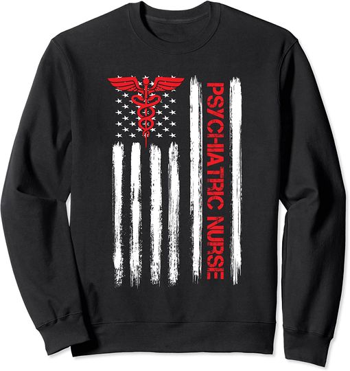 Discover Psychiatric Nurse American Flag RN Mental Health Psych Nurse Sweatshirt