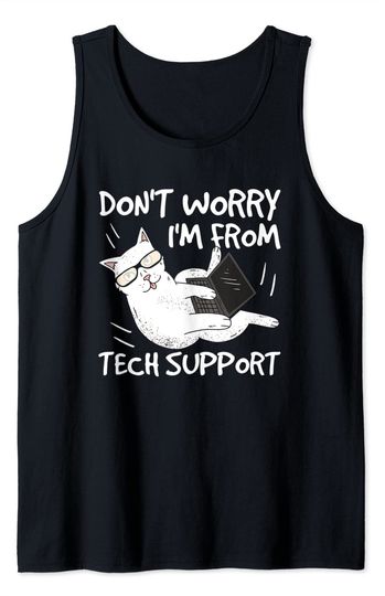 Discover Don't Worry I'm From Tech Support Funny Cat Tank Top