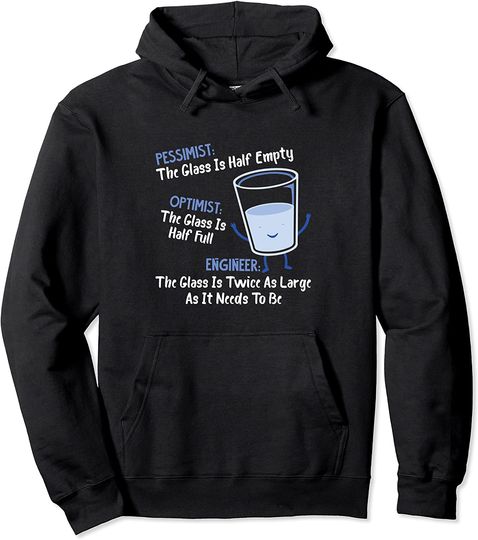 Discover Engineer Glass Half Full-Engineering Optimist Pessimist Fun Pullover Hoodie