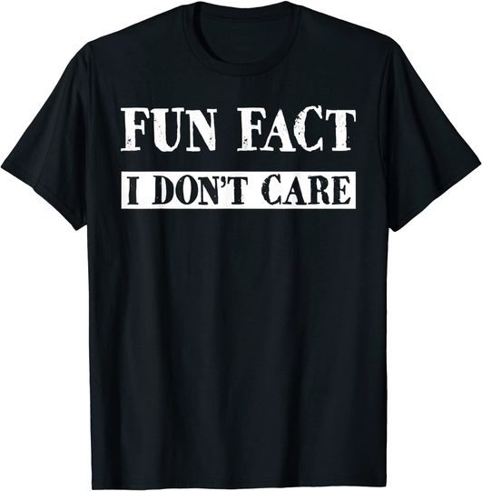Discover Fun Fact, I Don't Care Adult Funny Humor T-Shirt