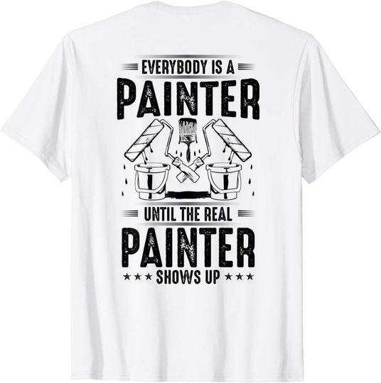 Discover Decorator Until The Real Painter Shows Up House Painter T-Shirt
