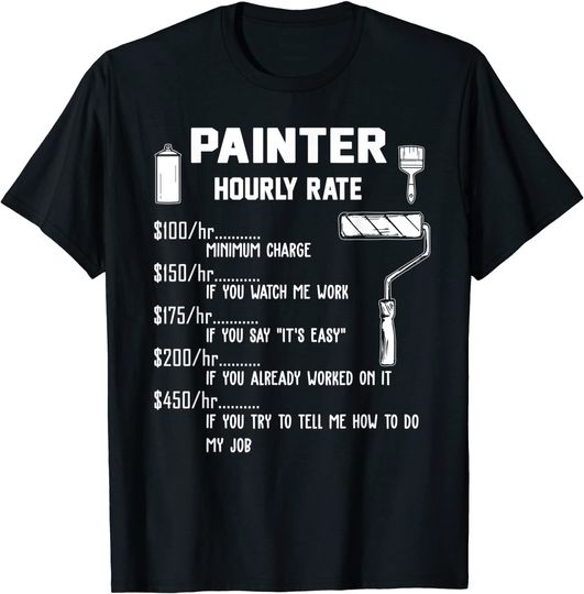 Discover Funny Painter Hourly Rate Apparel For Painters T-Shirt