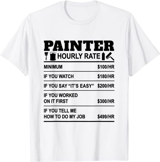 Discover Funny Painter Hourly Rate Painting Painters Employee Labor T-Shirt