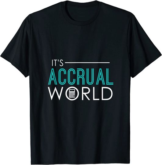 Discover It's Accrual World Funny Accounting & Accountant CPA T-Shirt