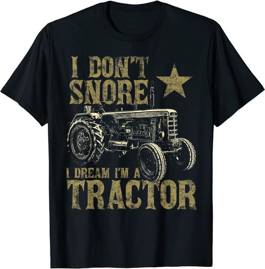 Discover I Don't Snore I Dream I'm a Tractor Shirt Funny Tractor Gift T-Shirt