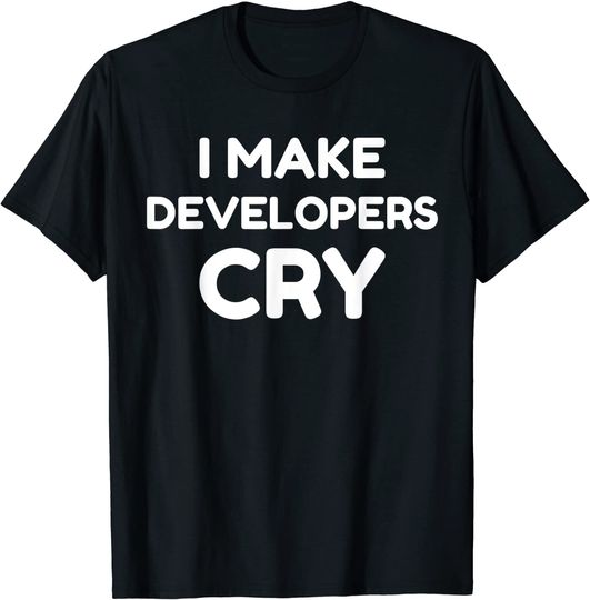 Discover QA Engineer - Project Manager - Funny I Make Developers Cry T-Shirt