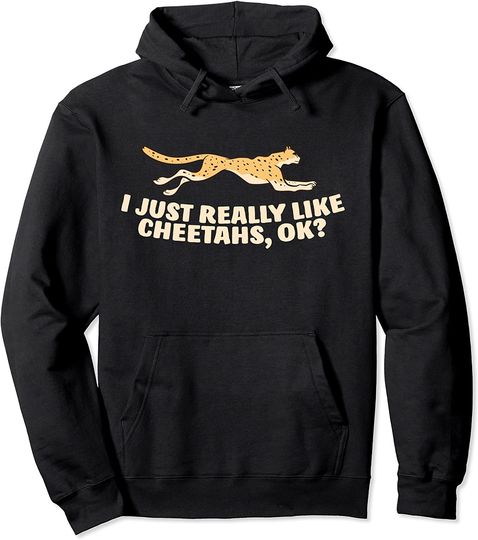 Discover Cute Cheetah I Just Really Like Cheetahs Okay Funny Cheetah Pullover Hoodie