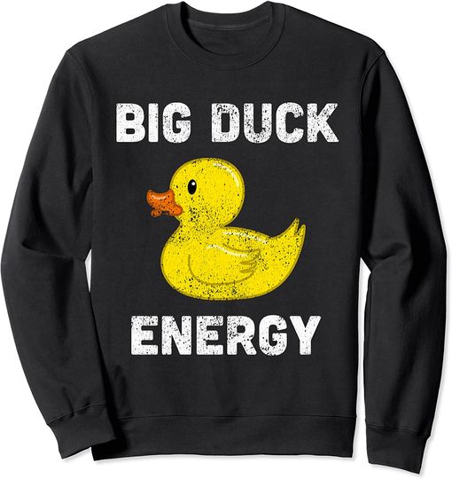 Discover Rubber Ducky, Funny Meme, Big Duck Energy Sweatshirt