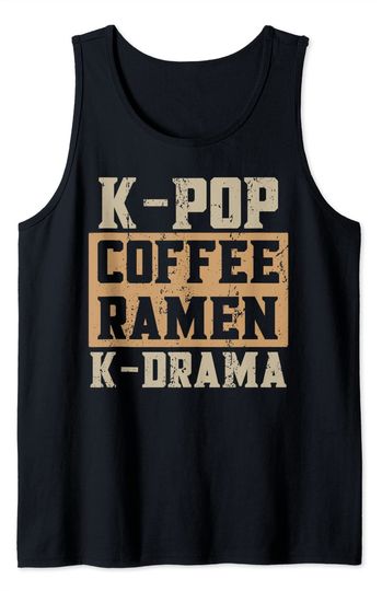 Discover Kpop Tank Top K-Pop Ramen K-Drama For Coffee Lovers