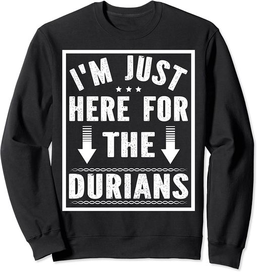 Discover I'm Just Here For The Durians Exotic Tropical Durian Fruit Sweatshirt