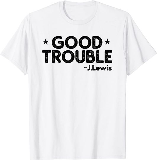 Discover Good Necessary Trouble John Lewis T-Shirt