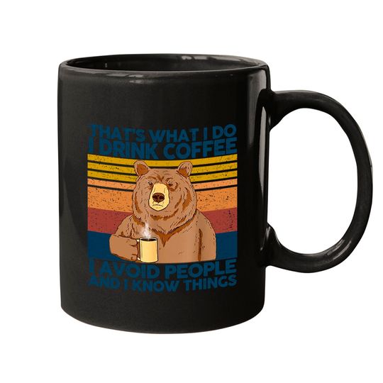 Discover That's What I Do I Drink Coffee I Hate People I Know Things Coffee.  mug
