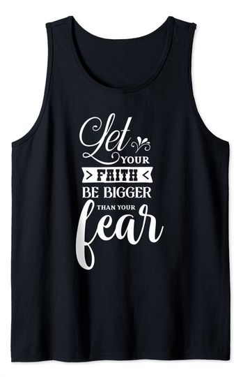 Discover Let Your Faith Be Bigger Than Your Fear Tank Top For Christians