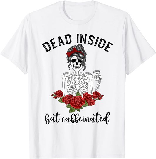 Discover Dead Inside But Caffeinated Shirt Skeleton Coffee Lover T-Shirt