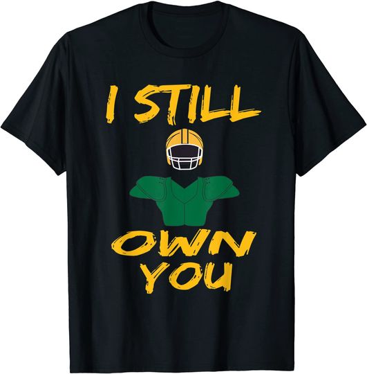 Discover I Still Own You tshirt Funny Football Motivational Quote T-Shirt