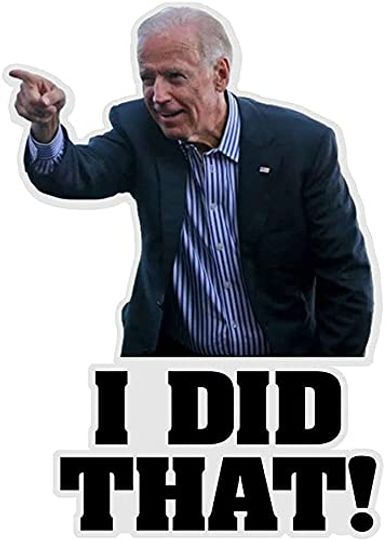 Discover Joe Biden I Did That Sticker,Funny/Humorous/Fun, Funny Joe Biden Sticker-That's All Me I Did That Sticker
