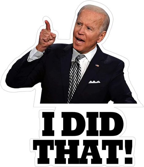 Discover Joe Biden I DID That! Sticker Decal Humor -Pointed to Your Left Joe Biden Funny Sticker That's All Me I Did That