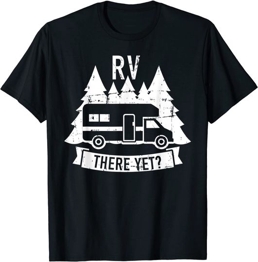 Discover RV there yet camping T-Shirt