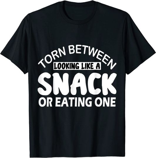 Discover Looking Like A Snack T-shirt torn between looking like a snack or eating one food lover