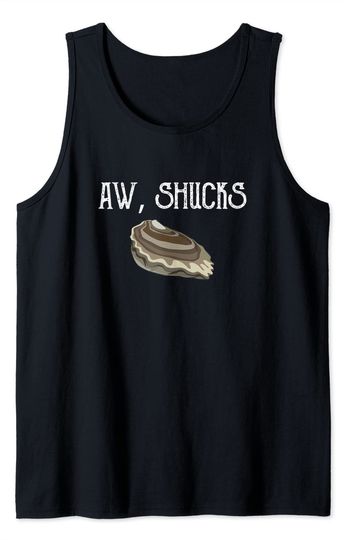 Discover Aw Shucks Meme Tank Top Aw Shucks Raw Oyster Lover Seafood Food Pun Meme Friend Gift