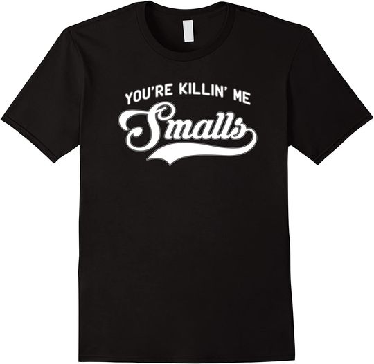 Discover You're Killin Me Smalls Meme T-Shirt Funny Baseball Parent