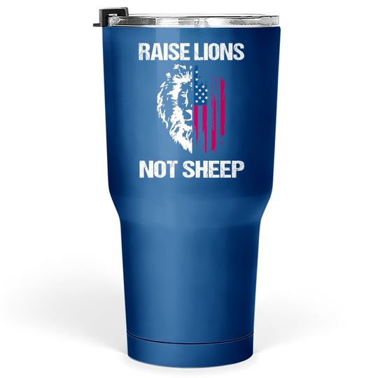 Discover Raise Lions Not Sheep American Flag Meaningful Lovely Present Tumbler 30 Oz