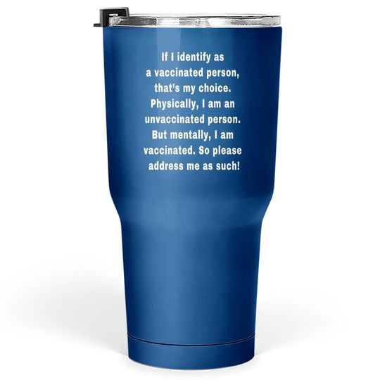 Discover Anti Vaccinated Tumbler 30 Oz Unmasked Unmuzzled Unvaccinated Unafraid