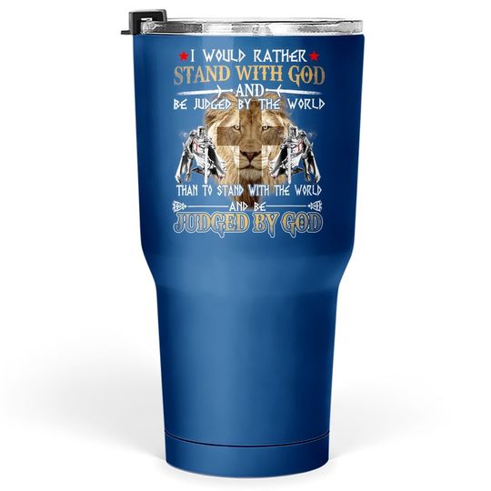 Discover I Would Rather Stand With God Knight Templar Tumbler 30 Oz