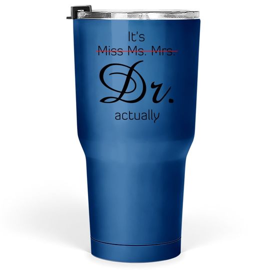 Discover It's Miss Ms Mrs Dr Actually Tumbler 30 Oz