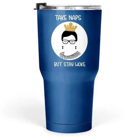 Discover Take Naps But Stay-woke Gift Tumbler 30 Oz