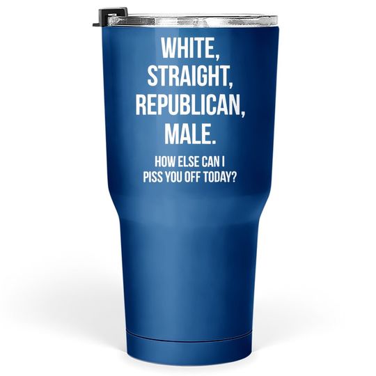 Discover White, Straight, Republican, Male - Funny Republican Tumbler 30 Oz