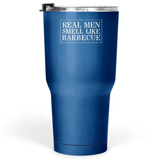 Discover Funny Bbq Grilling Gift Tumbler 30 Oz Real Smell Like Barbecue Tumbler 30 Oz