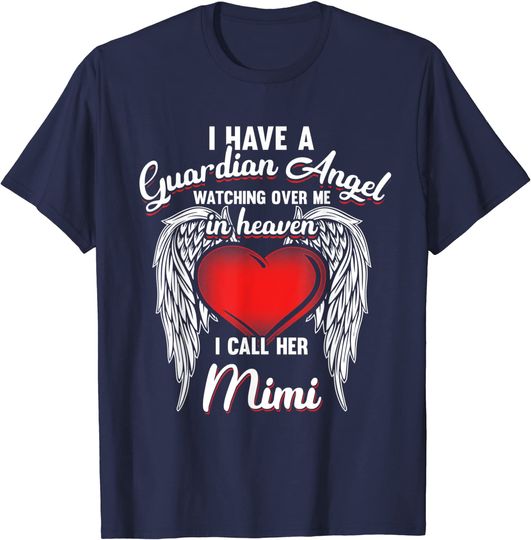 Discover Angelic power T-Shirts I Have Guardian Angel In Heaven I Call Mimi